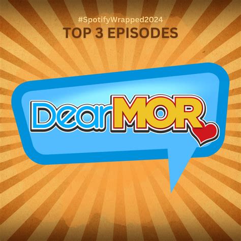 dear mor 2024|Dear MOR (podcast) .